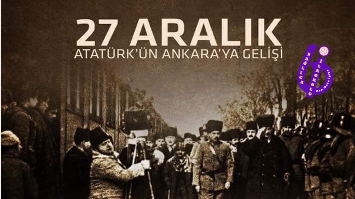 27 Aralık: Mustafa Kemal Atatürk’ün Ankara’ya Gelişinin 105. Yıl Dönümünü Coşkuyla Kutladık